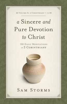 A Sincere and Pure Devotion to Christ, Volume 2: 100 Daily Meditations on 2 Corinthians (2 Corinthians 7-13)