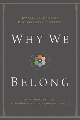 Why We Belong: Evangelical Unity and Denominational Diversity