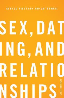 Sex, Dating, and Relationships: A Fresh Approach