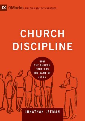 Church Discipline: How the Church Protects the Name of Jesus