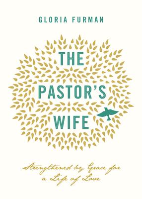 The Pastor's Wife: Strengthened by Grace for a Life of Love