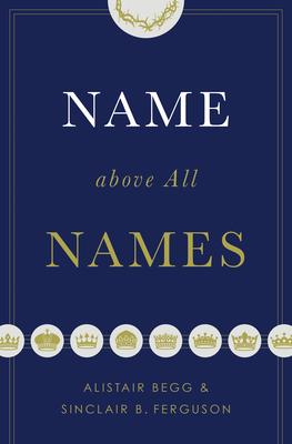 Name Above All Names (Trade Paperback Edition)