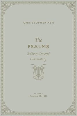 The Psalms: A Christ-Centered Commentary (Volume 3, Psalms 51-100) Volume 2