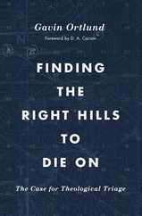 Finding the Right Hills to Die on: The Case for Theological Triage Subscription