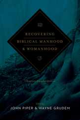 Recovering Biblical Manhood and Womanhood: A Response to Evangelical Feminism (Revised Edition) Subscription
