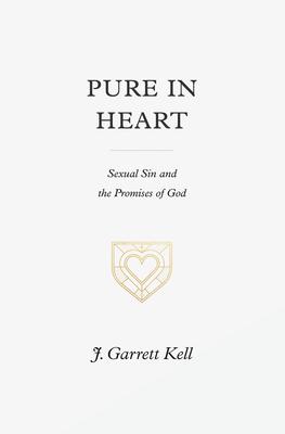 Pure in Heart: Sexual Sin and the Promises of God