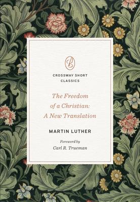 The Freedom of a Christian: A New Translation