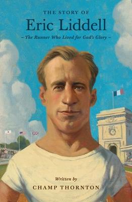 The Story of Eric Liddell: The Runner Who Lived for God's Glory Subscription