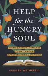 Help for the Hungry Soul: Eight Encouragements to Grow Your Appetite for God's Word Subscription