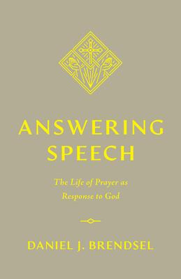 Answering Speech: The Life of Prayer as Response to God