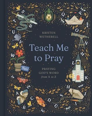 Teach Me to Pray: Praying God's Word from A to Z Subscription