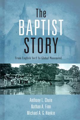 The Baptist Story: From English Sect to Global Movement