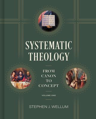 Systematic Theology, Volume One: From Canon to Concept Volume 1