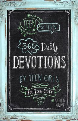 Teen to Teen: 365 Daily Devotions by Teen Girls for Teen Girls