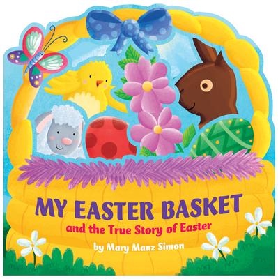 My Easter Basket: The True Story of Easter