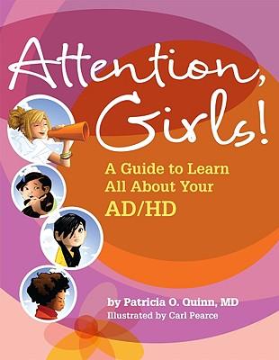 Attention, Girls!: A Guide to Learn All about Your AD/HD