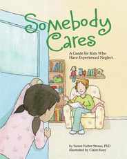 Somebody Cares: A Guide for Kids Who Have Experienced Neglect Subscription