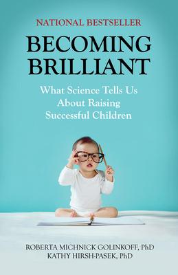 Becoming Brilliant: What Science Tells Us about Raising Successful Children