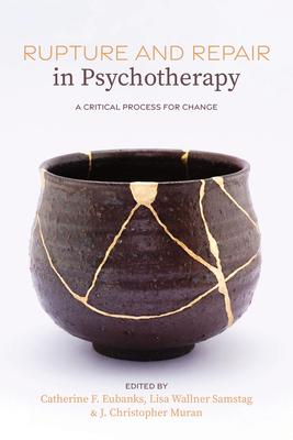 Rupture and Repair in Psychotherapy: A Critical Process for Change