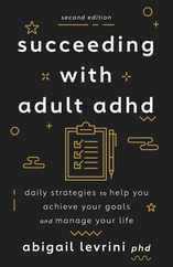 Succeeding with Adult ADHD: Daily Strategies to Help You Achieve Your Goals and Manage Your Life Subscription