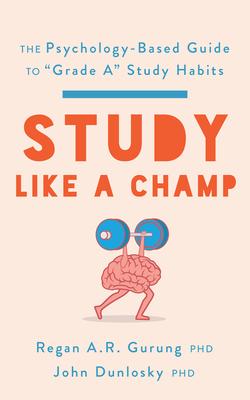 Study Like a Champ: The Psychology-Based Guide to "Grade A" Study Habits