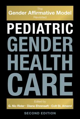 Pediatric Gender Health Care: The Gender Affirmative Model Revisited