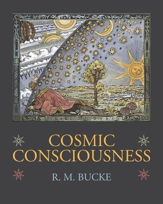 Cosmic Consciousness: A Study in the Evolution of the Human Mind