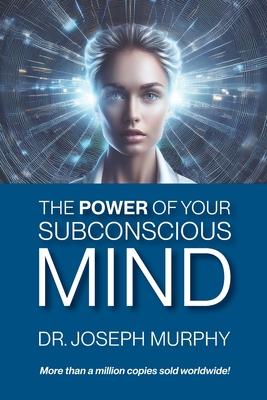 The Power of Your Subconscious Mind