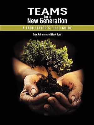 Teams for a New Generation: A Facilitator's Field Guide