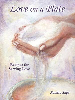 Love on a Plate: Recipes for Serving Love