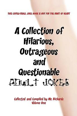 A Collection of Hilarious, Outrageous and Questionable Adult Jokes