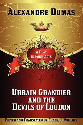 Urbain Grandier and the Devils of Loudon: A Play in Four Acts Subscription