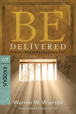 Be Delivered: Finding Freedom by Following God: OT Commentary: Exodus