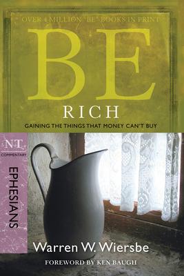 Be Rich (Ephesians): Gaining the Things That Money Can't Buy