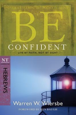 Be Confident (Hebrews): Live by Faith, Not by Sight