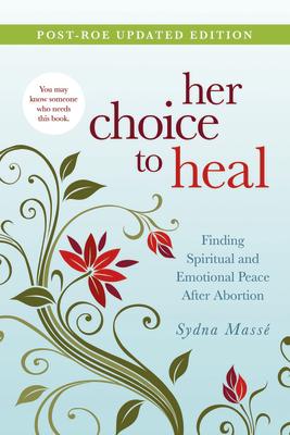 Her Choice to Heal: Finding Spiritual and Emotional Peace After Abortion