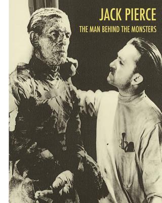 Jack Pierce: The Man Behind The Monsters