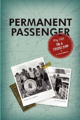 Permanent Passenger: My Life on a Cruise Ship