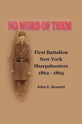 No Word of Them: First Battalion New York Sharpshooters, 1862-1865