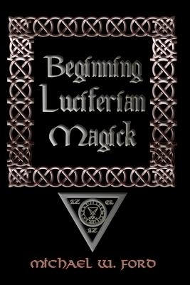 Beginning Luciferian Magick