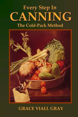 Every Step in Canning: The Cold-Pack Method