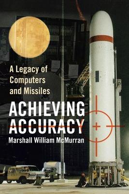 Achieving Accuracy: A Legacy of Computers and Missiles Subscription