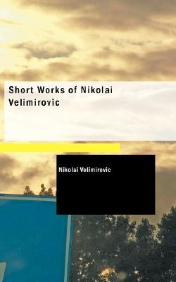 Short Works of Nikolai Velimirovic