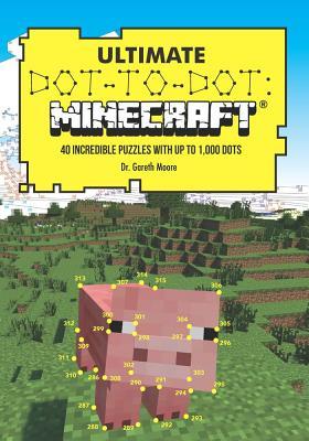 Ultimate Dot-To-Dot: Minecraft: 40 Incredible Puzzles with Up to 1,000 Dots