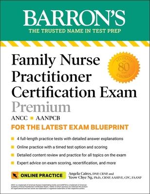 Family Nurse Practitioner Certification Exam Premium: 4 Practice Tests + Comprehensive Review + Online Practice