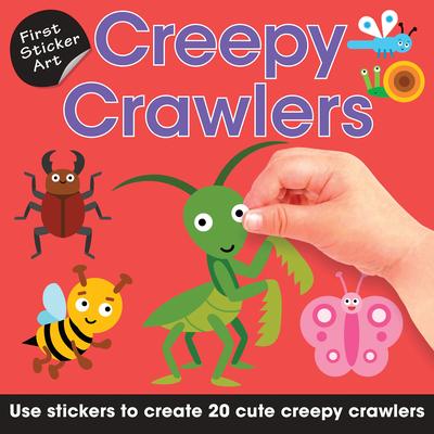 First Sticker Art: Creepy Crawlers: Use Stickers to Create 20 Cute Creepy Crawlers