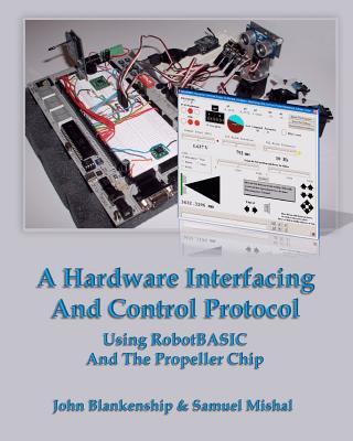 A Hardware Interfacing And Control Protocol: Using RobotBASIC And The Propeller Chip