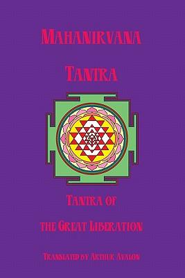 Mahanirvana Tantra: Tantra Of The Great Liberation