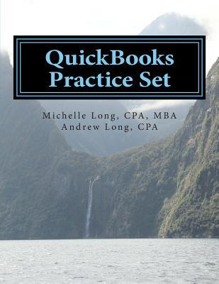 QuickBooks Practice Set: QuickBooks Experience using Realistic Transactions for Accounting, Bookkeeping, CPAs, ProAdvisors, Small Business Owne