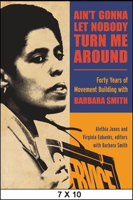 Ain't Gonna Let Nobody Turn Me Around: Forty Years of Movement Building with Barbara Smith